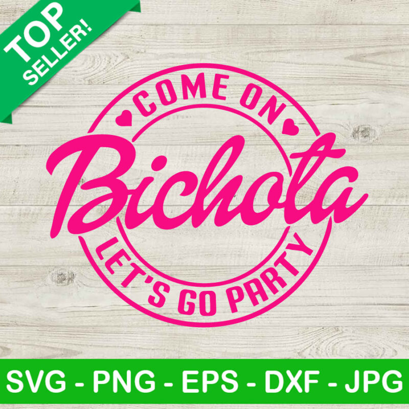 Come On Bichota Let's Go Party SVG, Karol G Bichota SVG, Barbie Movie SVG