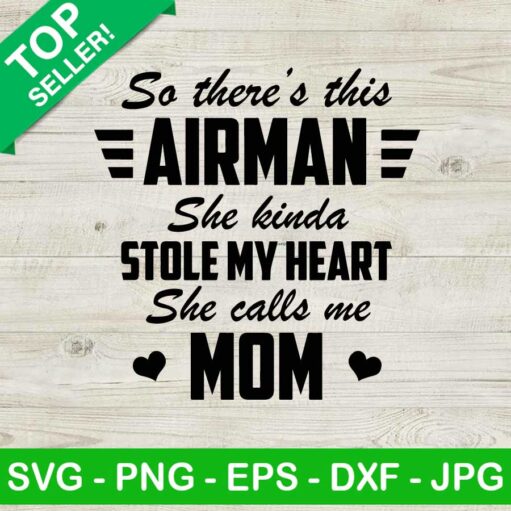 So There'S This Airman She Calls Me Mom Svg