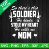So there's this soldier he calls me mom SVG