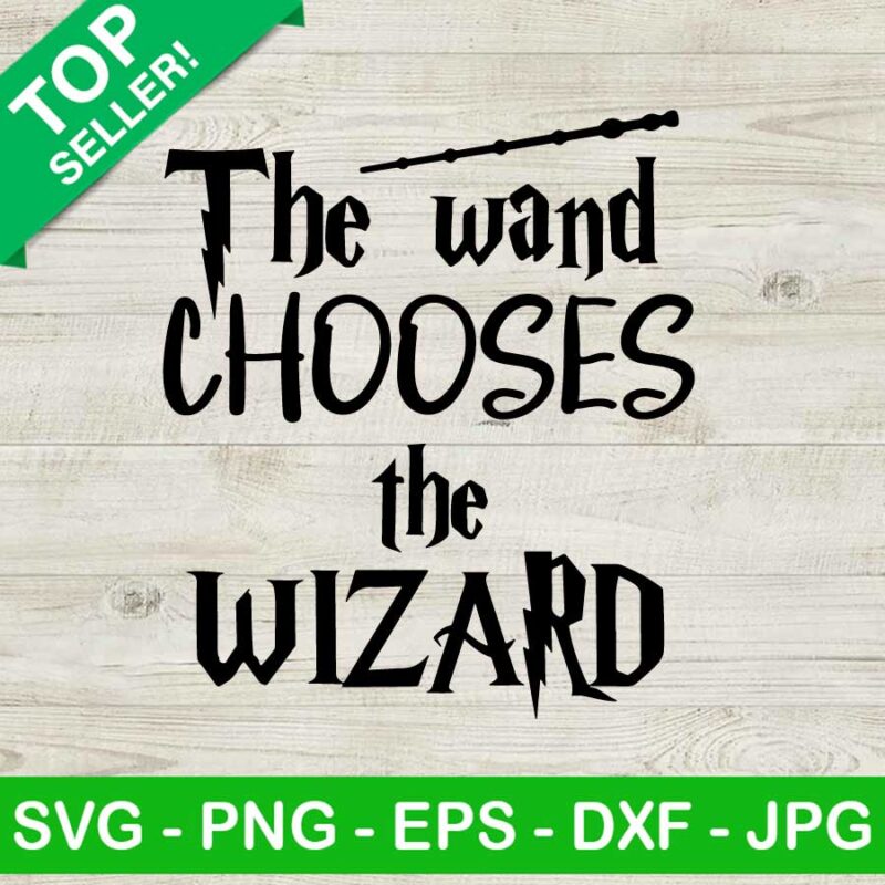 The wand choose the wizard SVG, Harry potter SVG, Choose the wizard SVG