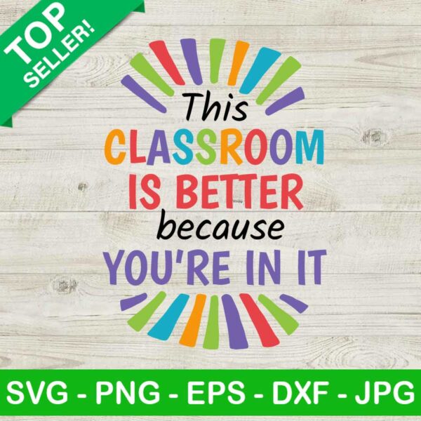 This classroom is better because you're in it SVG