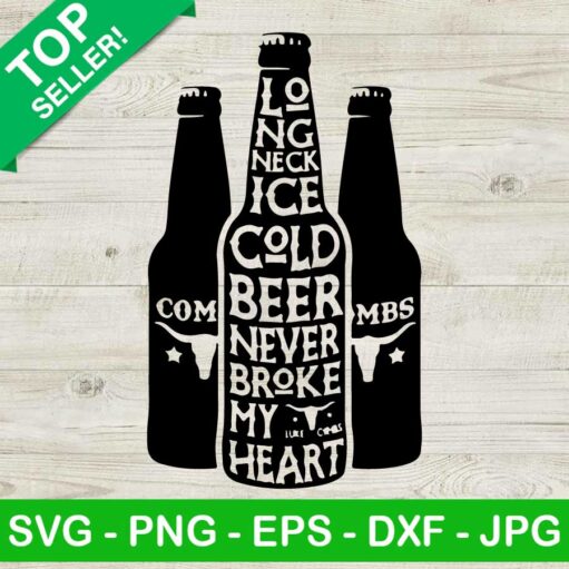 Longneck Ice Cold Beer Never Broke Svg