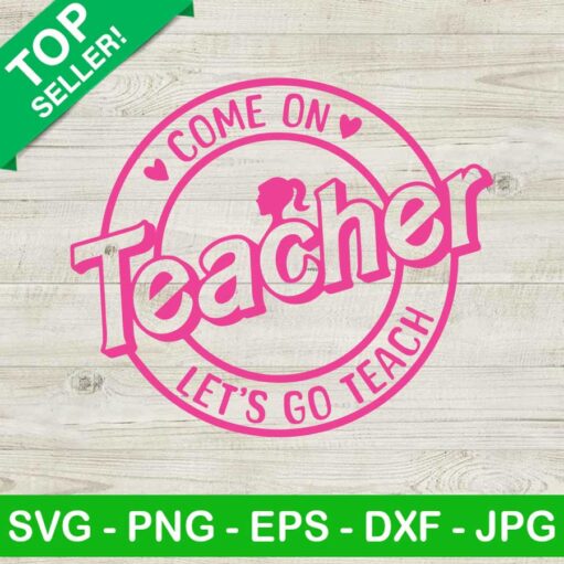 Come On Teacher Let'S Go Teach Svg