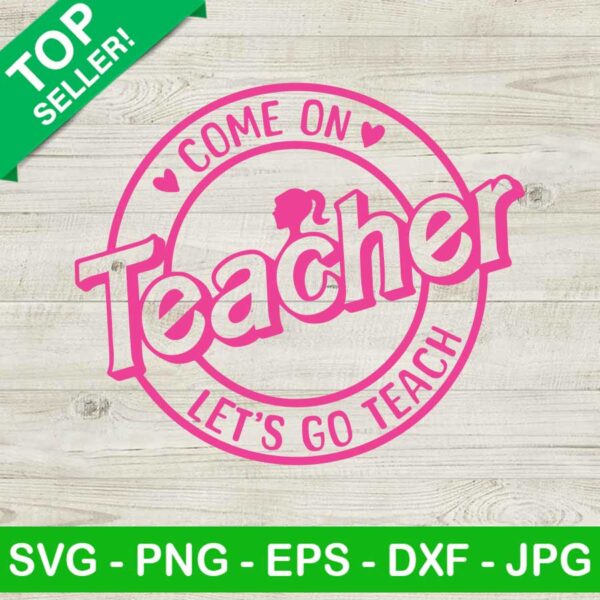Come On Teacher Let's Go Teach SVG