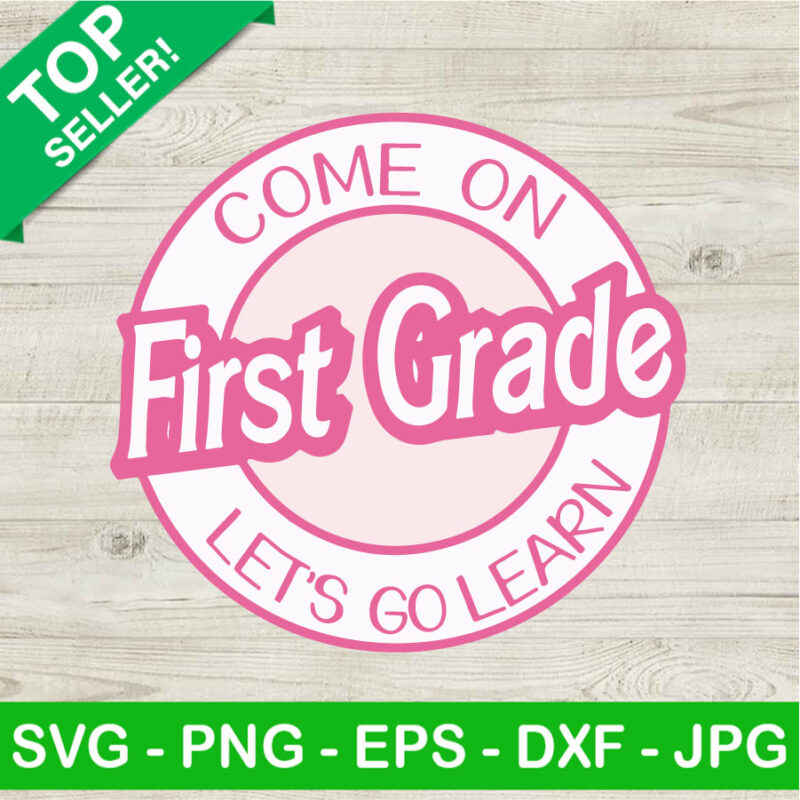 Come On First Grade Barbie SVG