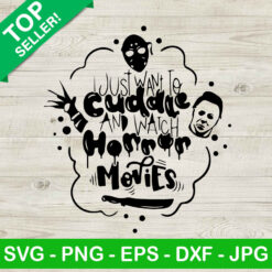 I Just Want To Cuddle And Watch Horror Movie SVG