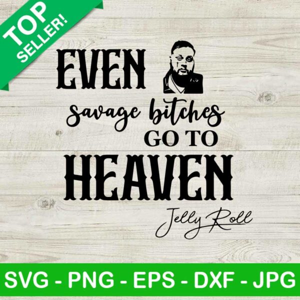 Even savage bitches go to heaven SVG