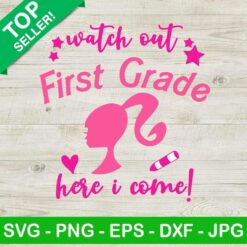 Barbie Watch Out First Grade Here I Come SVG