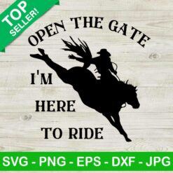 Open The Gate I'm Here To Ride SVG