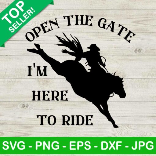 Open The Gate I'M Here To Ride Svg