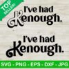 I've had Kenough SVG