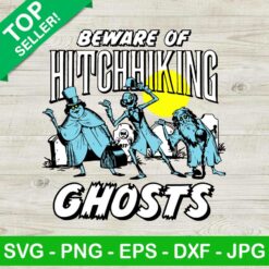 Haunted Mansion Beware Of Hitchhiking Ghosts SVG