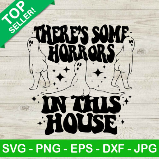 Halloween There'S Some Horrors In This House Svg