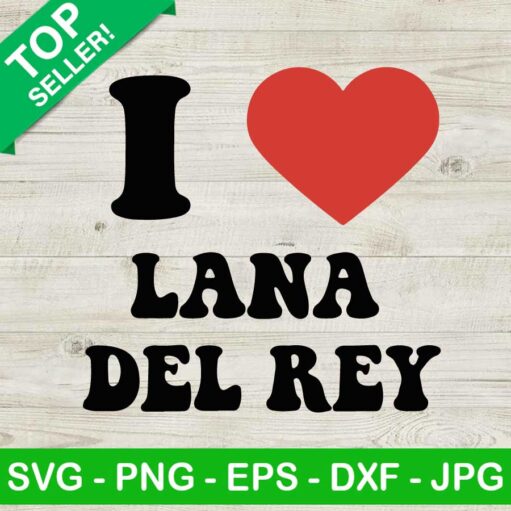 I Love Lana Del Rey Svg