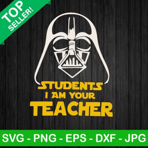 Darth Vader Students I Am Your Teacher Svg
