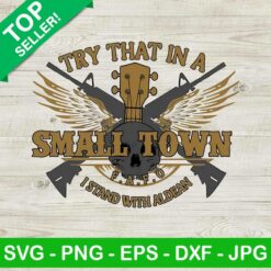 Try that in a small town I stand with Aldean PNG, Try that in a small town Sublimation transfer PNG, Jason Aldean Heat Transfer PNG