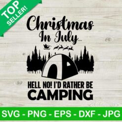 Christmas in july i'd rather be camping SVG, Funny christmas SVG, Camping SVG
