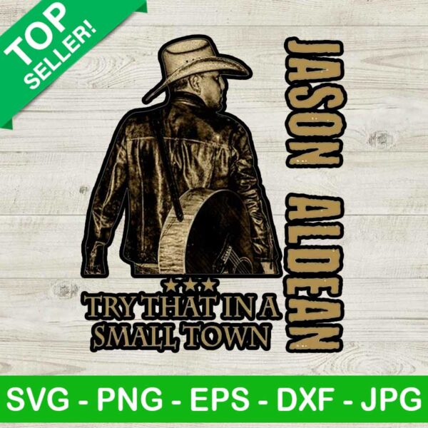 Jason aldean singer Try that in a small town PNG, Try that in a small town Sublimation transfer PNG, Jason Aldean song Heat Transfer PNG