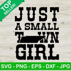 Just A Small Town Girl SVG