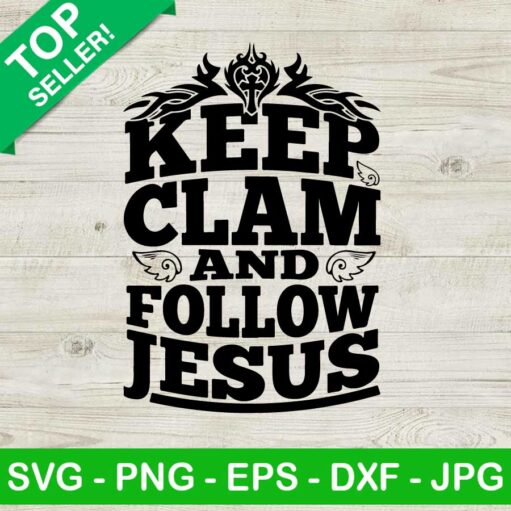 Keep Clam And Follow Jesus SVG