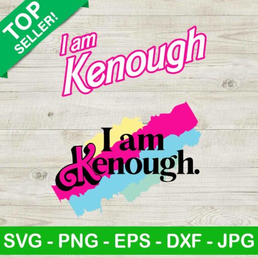 I Am Kenough Svg