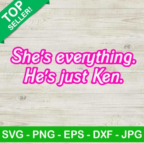 She's Everything He's Just Ken SVG