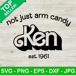 Not Just Arm Candy Ken Est 1961 SVG