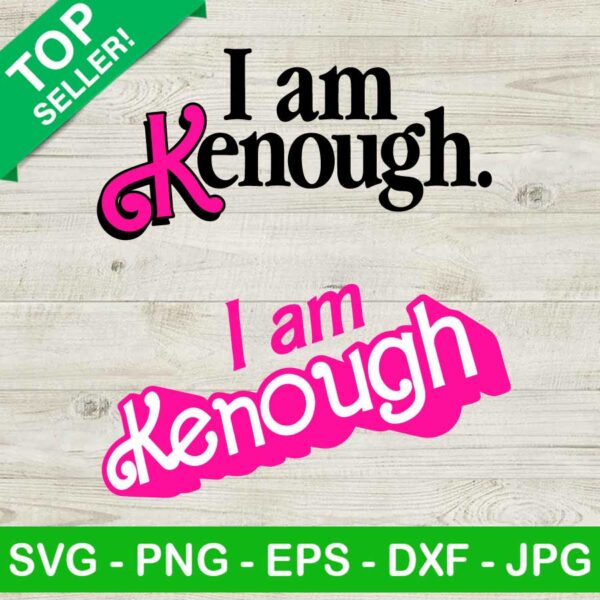 Funny I Am Kenough SVG