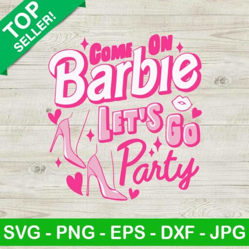 Come On Barbie Party Svg