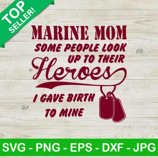 Marine Mom Some People Look Up To Svg