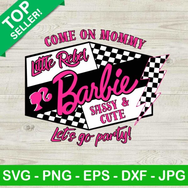 Come On Mommy Let's Go Party Barbie SVG
