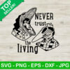 Horror Beetlejuice Never Trust The Living SVG