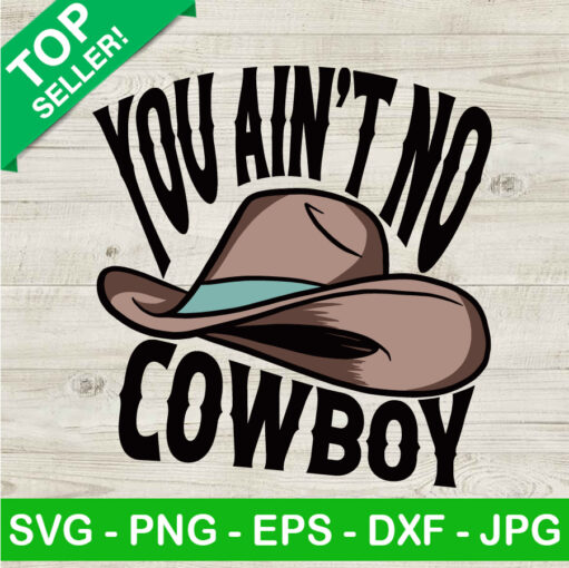 You Ain'T No Cowboy Svg