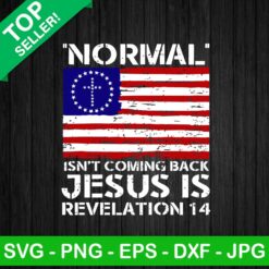 Normal isn't coming back jesus revelation SVG