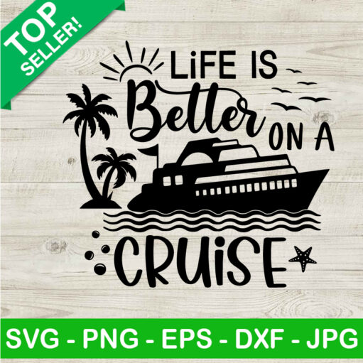 Life Is Better On A Cruise Svg