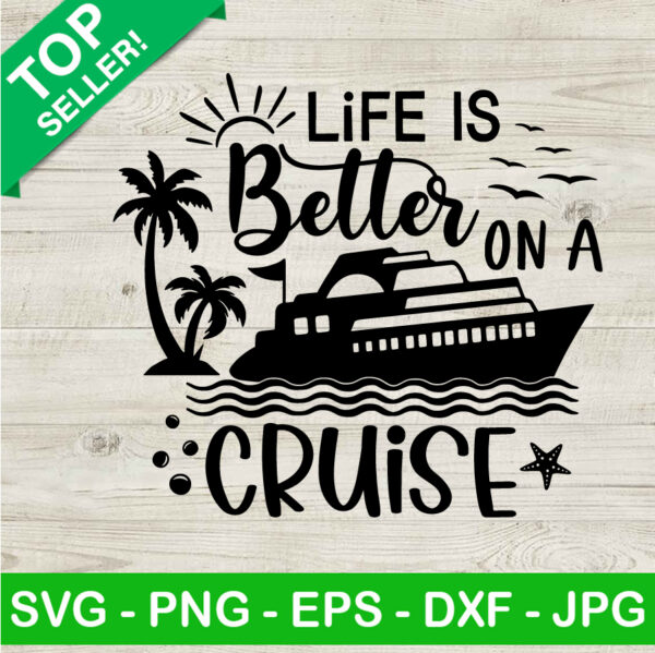 Life Is Better On A Cruise SVG, Cruise Trip SVG, Cruise Quote SVG