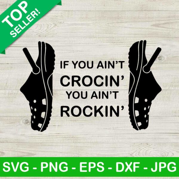 Funny if you ain't crocin' you ain't rockin' SVG
