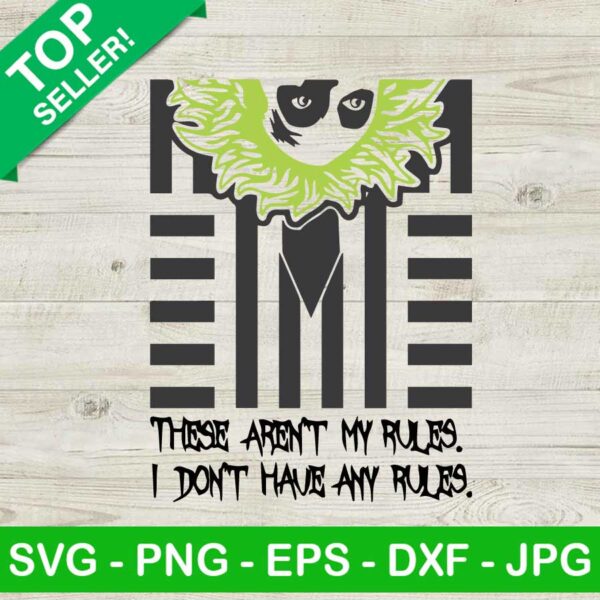 These Aren't My Rules I Don't Have Any Rules SVG