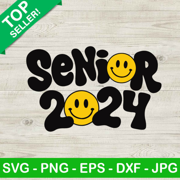 Senior 2024 Smiley Face SVG, Class Of 2024 SVG, Back To School 2024 SVG PNG DXF
