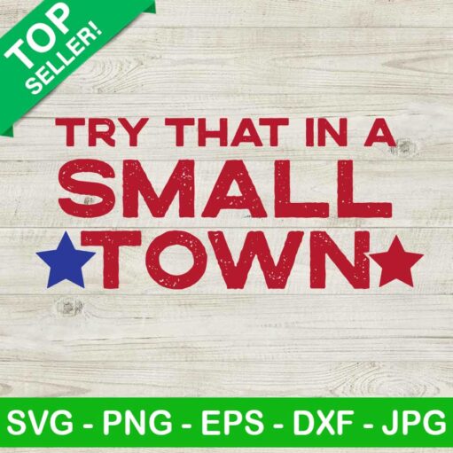 Try That In A Small Town Svg Clipart Vector