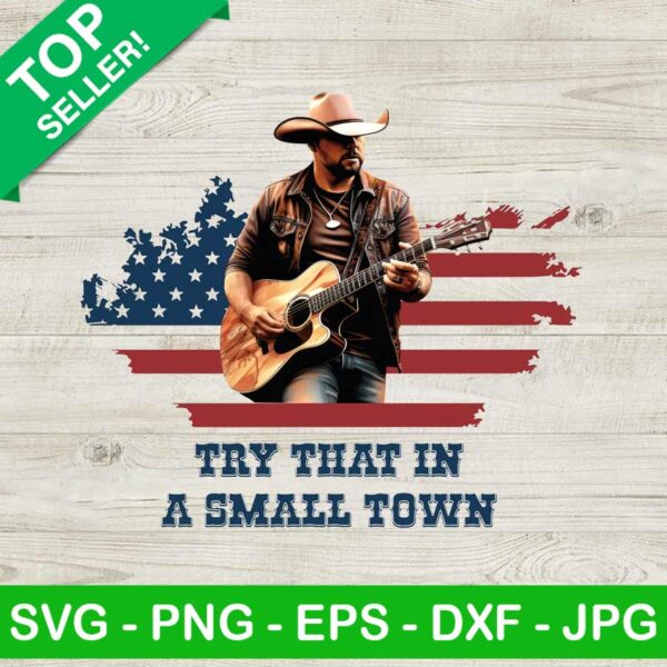 Try That In A Small Town Us Flag PNG