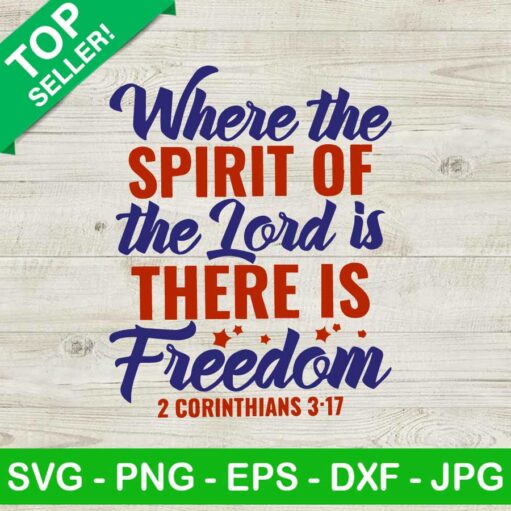 Where the spirit of the lord is thereWhere the spirit of the lord is freedom SVG is freedom SVG