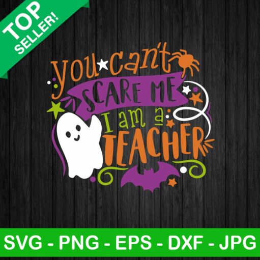 You Can'T Scare Me I Am A Teacher Svg