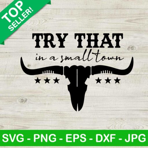 Try That In A Small Town Western Skull Svg