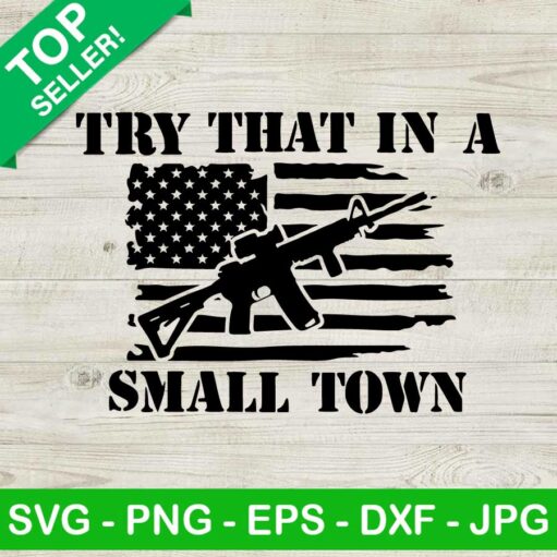 Try That In A Small Town Usa Flag Svg