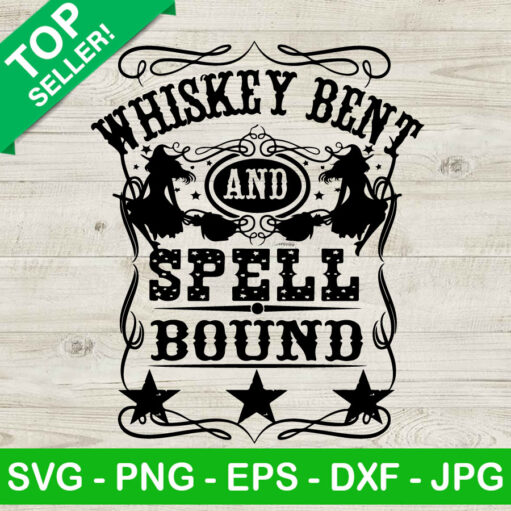 Whiskey Bent And Spell Bound Svg