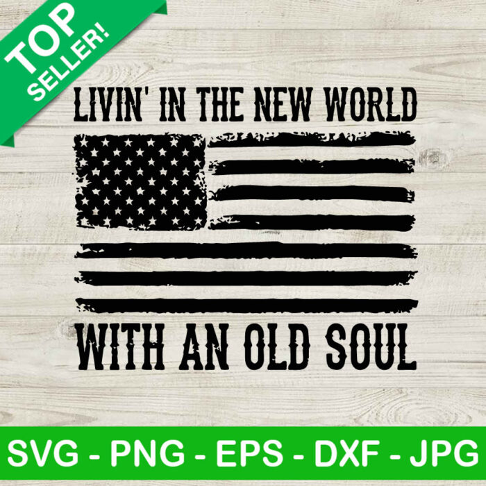 Livin in the new world with an old soul SVG, Oliver Anthony US Flag SVG, Oliver Anthony SVG, Country music lyrics SVG