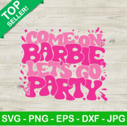 Retro Come On Barbie Let's Go Party SVG
