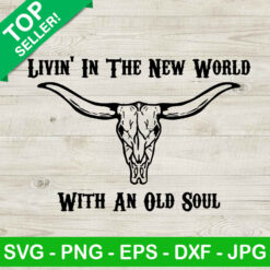 Livin' In The New World With An Old Soul Skull bull SVG, Oliver Anthony Country music SVG, Oliver Anthony Lyrics SVG
