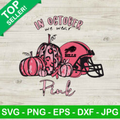 Buffalo Bills In October We Wear Pink SVG, Buffalo Bills SVG, Buffalo Bills Halloween Pumpkin SVG PNG